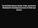 [PDF Download] The Invisible Woman: Gender Crime and Justice (Wadsworth Contemporary Issues