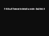 [PDF Download] F-14 A & B Tomcat in detail & scale - D&S Vol. 9 [Download] Online