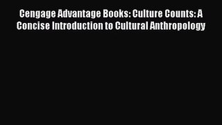 [PDF Download] Cengage Advantage Books: Culture Counts: A Concise Introduction to Cultural