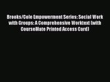 [PDF Download] Brooks/Cole Empowerment Series: Social Work with Groups: A Comprehensive Worktext