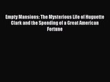 [PDF Download] Empty Mansions: The Mysterious Life of Huguette Clark and the Spending of a