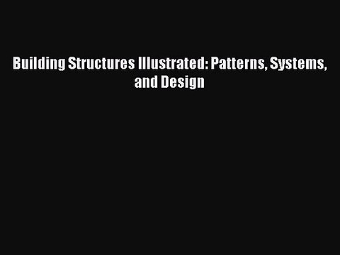 [PDF Download] Building Structures Illustrated: Patterns Systems and Design [PDF] Full Ebook