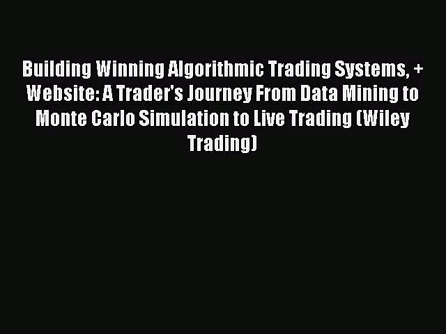 Building Winning Algorithmic Trading Systems + Website: A Trader’s Journey From Data Mining