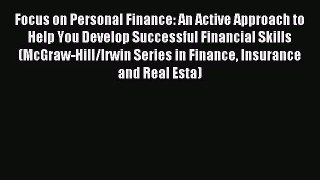 Focus on Personal Finance: An Active Approach to Help You Develop Successful Financial Skills