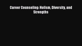 [PDF Download] Career Counseling: Holism Diversity and Strengths [PDF] Full Ebook