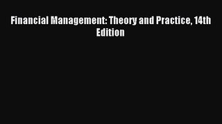 Financial Management: Theory and Practice 14th Edition [Download] Full Ebook