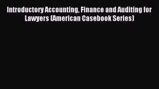 [PDF Download] Introductory Accounting Finance and Auditing for Lawyers (American Casebook