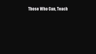 [PDF Download] Those Who Can Teach [PDF] Online