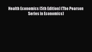 [PDF Download] Health Economics (5th Edition) (The Pearson Series in Economics) [Download]