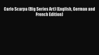 [PDF Download] Carlo Scarpa (Big Series Art) (English German and French Edition) [Read] Full