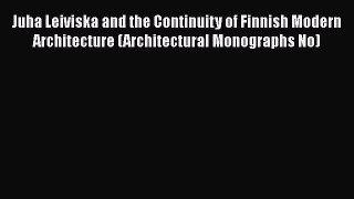 [PDF Download] Juha Leiviska and the Continuity of Finnish Modern Architecture (Architectural