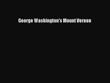 [PDF Download] George Washington's Mount Vernon [PDF] Full Ebook