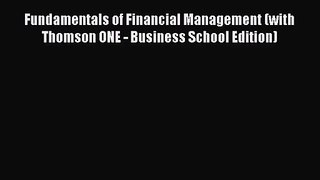 [PDF Download] Fundamentals of Financial Management (with Thomson ONE - Business School Edition)