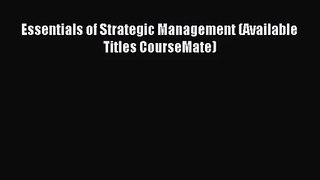 [PDF Download] Essentials of Strategic Management (Available Titles CourseMate) [Read] Online