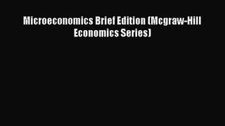 [PDF Download] Microeconomics Brief Edition (Mcgraw-Hill Economics Series) [Download] Full