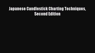 [PDF Download] Japanese Candlestick Charting Techniques Second Edition [Download] Online