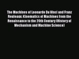 [PDF Download] The Machines of Leonardo Da Vinci and Franz Reuleaux: Kinematics of Machines