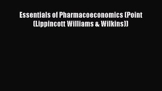 Essentials of Pharmacoeconomics (Point (Lippincott Williams & Wilkins)) [PDF] Full Ebook