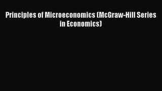 Principles of Microeconomics (McGraw-Hill Series in Economics) [PDF Download] Online