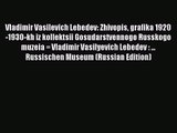 [PDF Download] Vladimir Vasilevich Lebedev: Zhivopis grafika 1920-1930-kh iz kollektsii Gosudarstvennogo