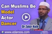 Can Muslims Be Model Actor Dancer - Dr Zakir Naik