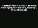 [PDF Download] Gold and Silver Staining: Techniques in Molecular Morphology (Advances in Pathology