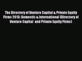 [PDF Download] The Directory of Venture Capital & Private Equity Firms 2013: Domestic & International