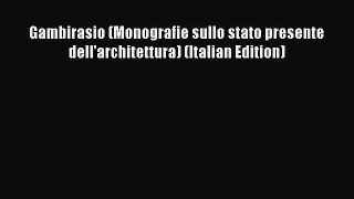 [PDF Download] Gambirasio (Monografie sullo stato presente dell'architettura) (Italian Edition)