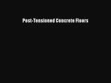 [PDF Download] Post-Tensioned Concrete Floors [Read] Full Ebook