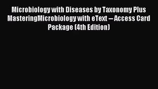 [PDF Download] Microbiology with Diseases by Taxonomy Plus MasteringMicrobiology with eText
