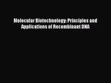 [PDF Download] Molecular Biotechnology: Principles and Applications of Recombinant DNA [Download]