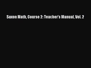 [PDF Download] Saxon Math Course 2: Teacher's Manual Vol. 2 [PDF] Online