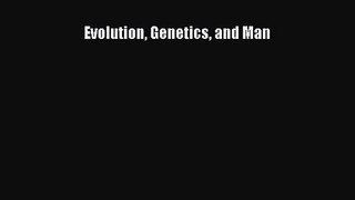 [PDF Download] Evolution Genetics and Man [PDF] Full Ebook