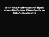 [PDF Download] Characterisation of New Florigenic Signals between Plant Systems: A Tissue-Specific