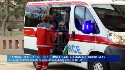 SKANDAL MJEKU E QUEN KRIMINEL KAMERAMANIN E RROKUM TV