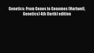 [PDF Download] Genetics: From Genes to Genomes (Hartwell Genetics) 4th (forth) edition [Download]