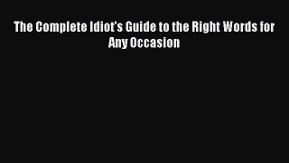 [PDF Download] The Complete Idiot's Guide to the Right Words for Any Occasion [PDF] Full Ebook