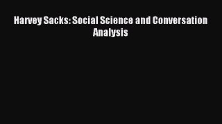 [PDF Download] Harvey Sacks: Social Science and Conversation Analysis [Read] Full Ebook