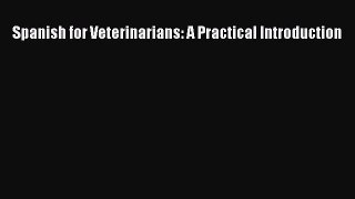 [PDF Download] Spanish for Veterinarians: A Practical Introduction [Read] Online