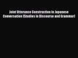 [PDF Download] Joint Utterance Construction in Japanese Conversation (Studies in Discourse