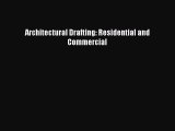 [PDF Download] Architectural Drafting: Residential and Commercial [Download] Full Ebook