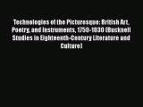 [PDF Download] Technologies of the Picturesque: British Art Poetry and Instruments 1750-1830