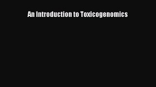 [PDF Download] An Introduction to Toxicogenomics [Download] Online