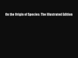 [PDF Download] On the Origin of Species: The Illustrated Edition [Read] Full Ebook