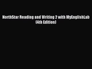 [PDF Download] NorthStar Reading and Writing 2 with MyEnglishLab (4th Edition) [Read] Full