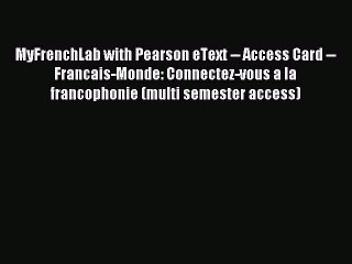 [PDF Download] MyFrenchLab with Pearson eText -- Access Card -- Francais-Monde: Connectez-vous