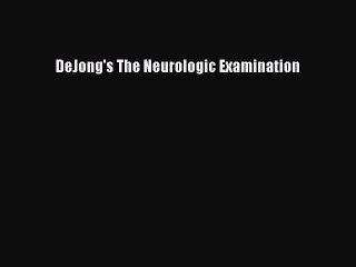 [PDF Download] DeJong's The Neurologic Examination [Read] Online