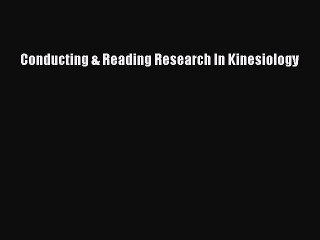 [PDF Download] Conducting & Reading Research In Kinesiology [Read] Full Ebook