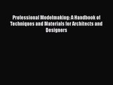[PDF Download] Professional Modelmaking: A Handbook of Techniques and Materials for Architects