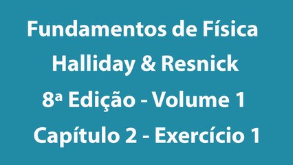 Fundamentos de Física - Halliday e Resnick - 8ª Edição - Volume 1 - Capítulo 2 - Exercício 1